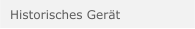 Historisches Gerät