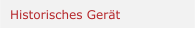 Historisches Gerät